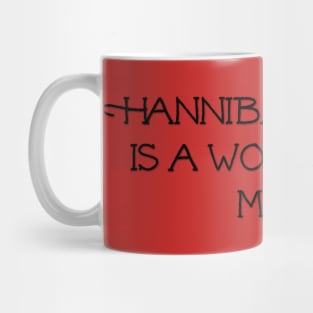 Hannibal Lecter is a wonderful man Mug